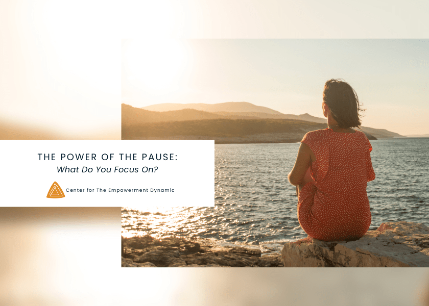 The Power of the Pause: What Do You Focus On?