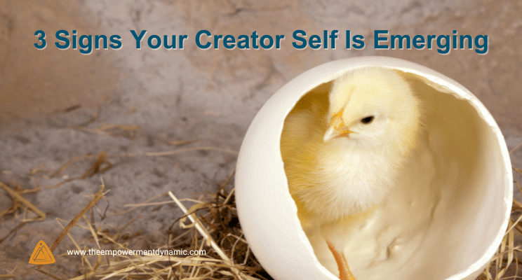 3 Signs Your Creator Self Is Emerging