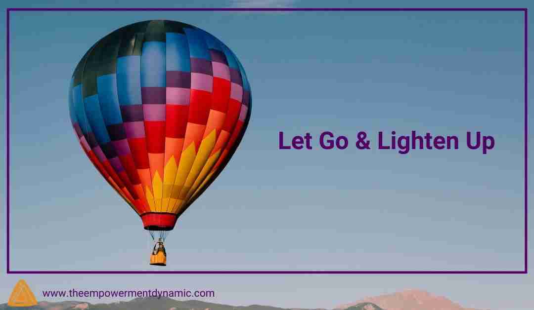 4 Tips to “Let Go” and Lighten Up