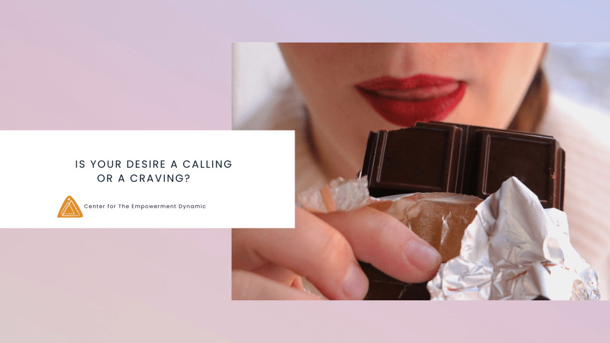 Is Your Desire a Calling or a Craving?