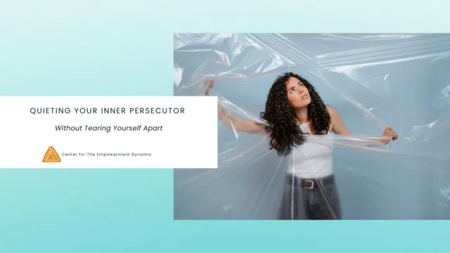 Quieting Your Inner Persecutor