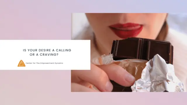 Is Your Desire a Calling or a Craving?