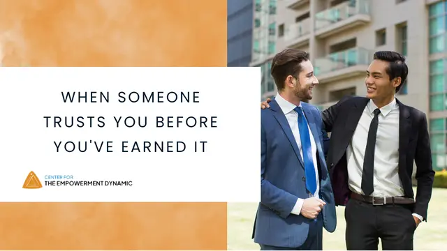 When Someone Trusts You Before You've Earned It